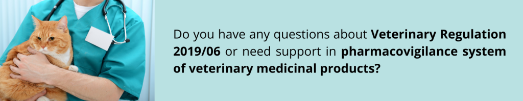 Do you have any questions about Veterinary Regulation 2019/06 or need support in pharmacovigilance system of veterinary medicinal products